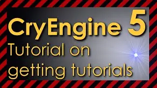 CryEngine 5 getting started tutorial / learning the basics