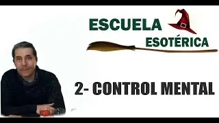 2- Control Mental. CURSO: MAGIA APLICADA 👍