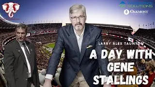 The Bama Standard: Contributor for CNN, FOX News, etc. Larry Alex Taunton- A Day with Gene Stallings