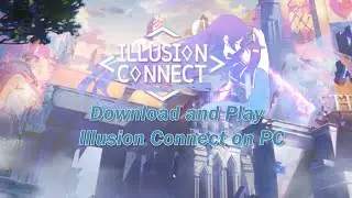 How to Play Illusion Connect on PC | Best Emulator for Illusion Connect