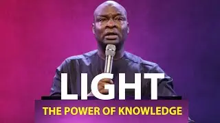 The Power of Knowledge thee Light - Apostle Joshua Selman
