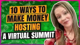 10 Ways To Make Money Hosting A Virtual Summit | How To Make Money Online