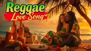 🌴 Sweet Reggae Love Songs 2026 💛 Chill Romantic Island Vibes