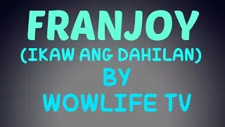 IKAW ANG DAHILAN (FRANJOY)