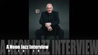 A Neon Jazz Interview with Jazz Composer, Arranger & Educator Jim McNeely
