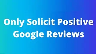 How to Only Solicit Positive Google Reviews in Qualtrics