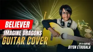 Believer &ndash; Imagine Dragons - Guitar Cover by 8-Year-Old Diyon Ethugala