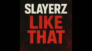 Slayerz - Like That (Extended Mix)