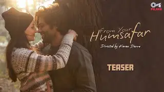 From Your Humsafar - Teaser | Mrinal Dutt, Elli AvrRam | Karan Darra | Hindi Short Film