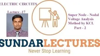 Super Node - Nodal Voltage Analysis Method by KCL Part - 2 Lecture - 17