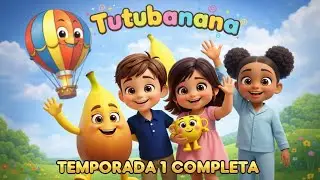 TEMPORADA 1 COMPLETA-  MÚSICA INFANTIL - TUTUBANANAKIDS