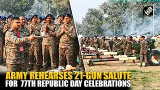 Indian Army rehearses 21-gun salute ahead of 77th Republic Day celebrations with indigenous guns