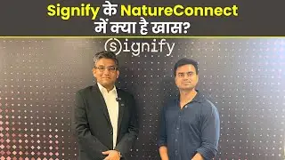 Signify के Nature Connect में क्या है खास? देखें Nikhil Gupta के साथ खास बातचीत