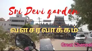 Chennai street view #Valasarawakkam sri devi Garden #sridevi Kuppam Valasarawakkam
