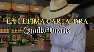Camilo Duarte-LA &Uacute;LTIMA CARTA (Cover)