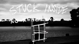 no rehearsal ~ Stuck Inside (Lyric Video)