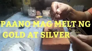 PAANO MAG MELT NG GOLD AT SILVER
