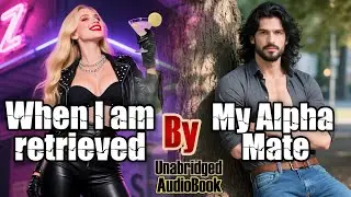 When I am retrieved by my Alpha Mate | Original Werewolf love Unabridged Audiobook #werewolf #drama
