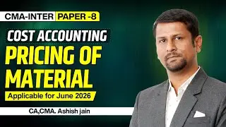 Pricing of Material | CMA Inter G-I | Cost Accounting |  By CA,CMA. ASHISH JAIN