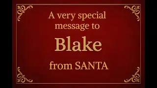 Santa&rsquo;s Cheerful Video Message for Blake 🎅🎁
