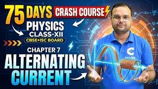 75 Days Crash Course Day-45 | Class 12 Physics | CH-7 Alternating Current | CBSE + ISC | Lecture-1 |