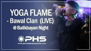 Yoga Flame LIVE - Bawal Clan Balikbayan Night