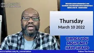 Things You Might Not Have Heard For Thursday, March 10 2022