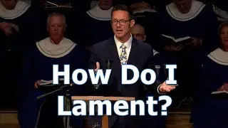 How Do I Lament? | Lamentations 3:19&ndash;24