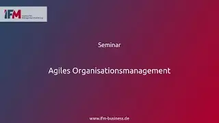 Agiles Organisationsmanagement | Seminar