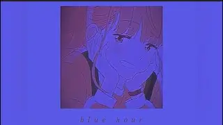 Blue Hour - TXT - (edit audio) - a day before us