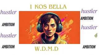 1 Kos Bella - W.D.M.D hustlers ambition (Visualizer Audio)