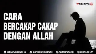 Cara Bercakap Cakap Dengan Allah - Buya Syakur