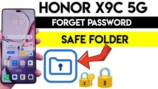 Honor x9c 5g forget password safe folder Everything You Need to Know #honorx9c