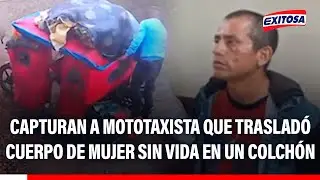 🔴🔵 Capturan a mototaxista que traslad&oacute; cuerpo de mujer sin vida en un colch&oacute;n