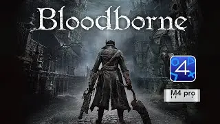 Bloodborne, Macbook M4 Pro, ShadPS4 PS4 Emulator: Performance test