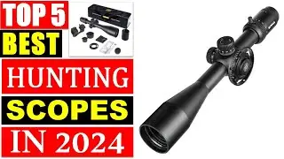 BEST Hunting Scopes In 2024 - Top 5 Best rifle scope for hunting