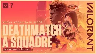 CHE INIZINO I GIOCHI // Trailer della modalit&agrave; di gioco Deathmatch a squadre - VALORANT