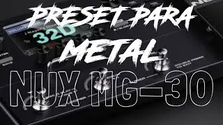 Creando un PRESET de metal en la nux mg-30 simulaci&oacute;n friedman #guitar #metal