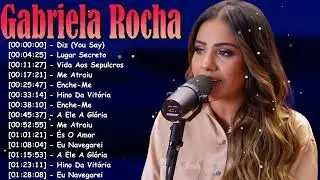 Gabriela Rocha Canções Gospel Calmas que Acalmam a Alma e Fortalecem a Fé 2026