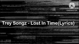 Trey Songz - Lost In Time(Lyrics)