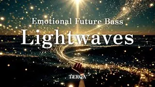 Lightwaves - Emotinal Future Bass | Ambient EDM