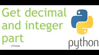 Get decimal and integer part python | practice exercise
