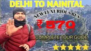 Delhi To Nainital By Bus | Delhi To Nainital By Luxurious Bus | Delhi To Nainital By Bus Budget Trip