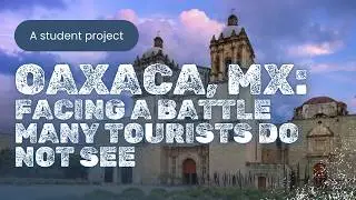 Oaxaca, MX: The Hidden Battle of Gentrification