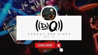 Sunday R&B Vibes | DJ Q Live (Part 1)