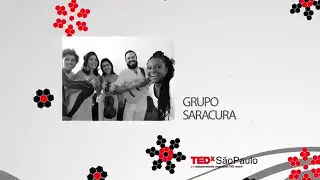 Grupo Saracura - TEDxSP