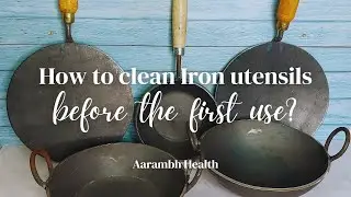 पहली बार इस्तेमाल करने से पहले लोहे के बर्तनों को कैसे साफ करें? Aarambh Health