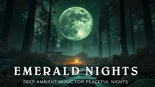 Emerald Nights | Relaxing Meditation Music Under the Glow of the Emerald Moon