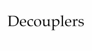 How to Pronounce Decouplers