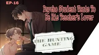 THE HUNTING GAME Chapter-16 A Fever | BL Comic | Explanation | Toxic